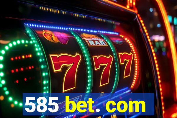 585 bet. com